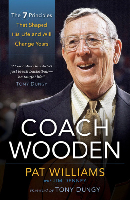 Pat Williams Coach Wooden: The 7 Principles That Shaped His Life and Will Change Yours