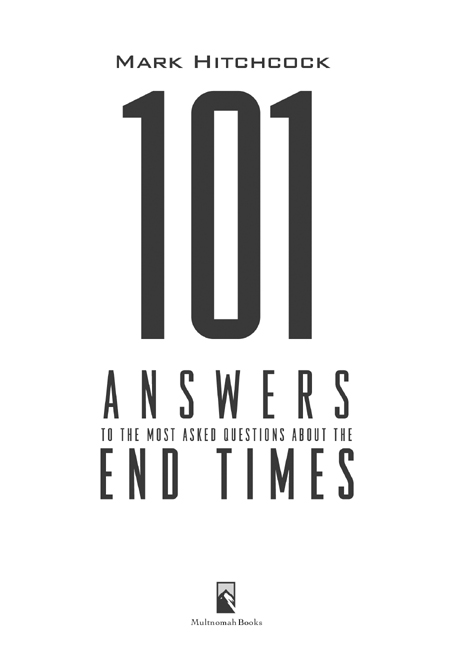 101 ANSWERS TO THE MOST ASKED QUESTIONS ABOUT THE END TIMES published by - photo 2