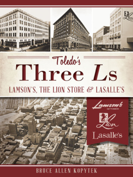 Bruce Allen Kopytek Toledos Three Ls: Lamsons, Lion Store and Lasalles