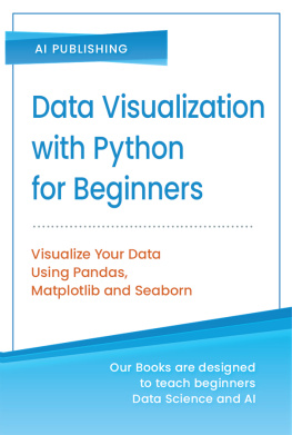 AI Publishing Data Visualization with Python for Beginners: Step-by-Step Guide with Hands-on Projects and Exercises