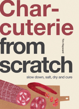 Tim Hayward - Charcuterie: Slow Down, Salt, Dry and Cure