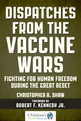 Christopher A. Shaw - Dispatches from the Vaccine Wars: Fighting for Human Freedom During the Great Reset