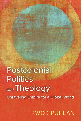 Kwok Pui-lan - Postcolonial Politics and Theology: Unraveling Empire for a Global World
