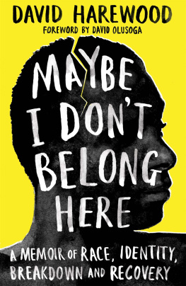 David Harewood - Maybe I Dont Belong Here: A Memoir of Race, Identity, Breakdown and Recovery