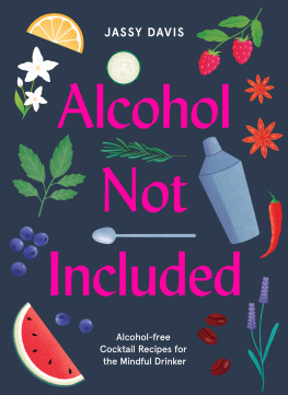 Jassy Davis - Alcohol Not Included: Alcohol-free Cocktails for the Mindful Drinker