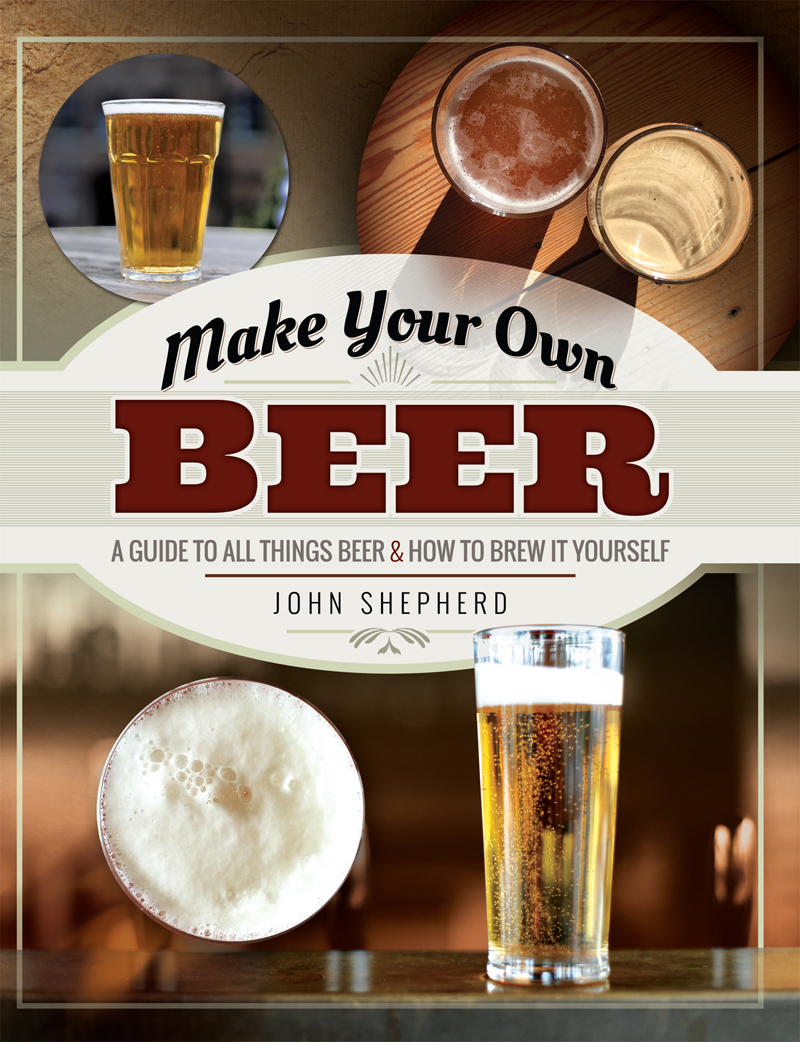 Make Your Own Beer A Guide to All Things Beer How to Brew it Yourself - image 1