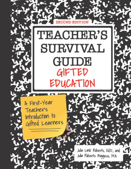 Julia Link Roberts - Teachers Survival Guide: Gifted Education, A First-Year Teachers Introduction to Gifted Learners