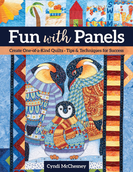 Cyndi McChesney - Fun with Panels: Create One-of-a-Kind Quilts ‚ Tips & Techniques for Success