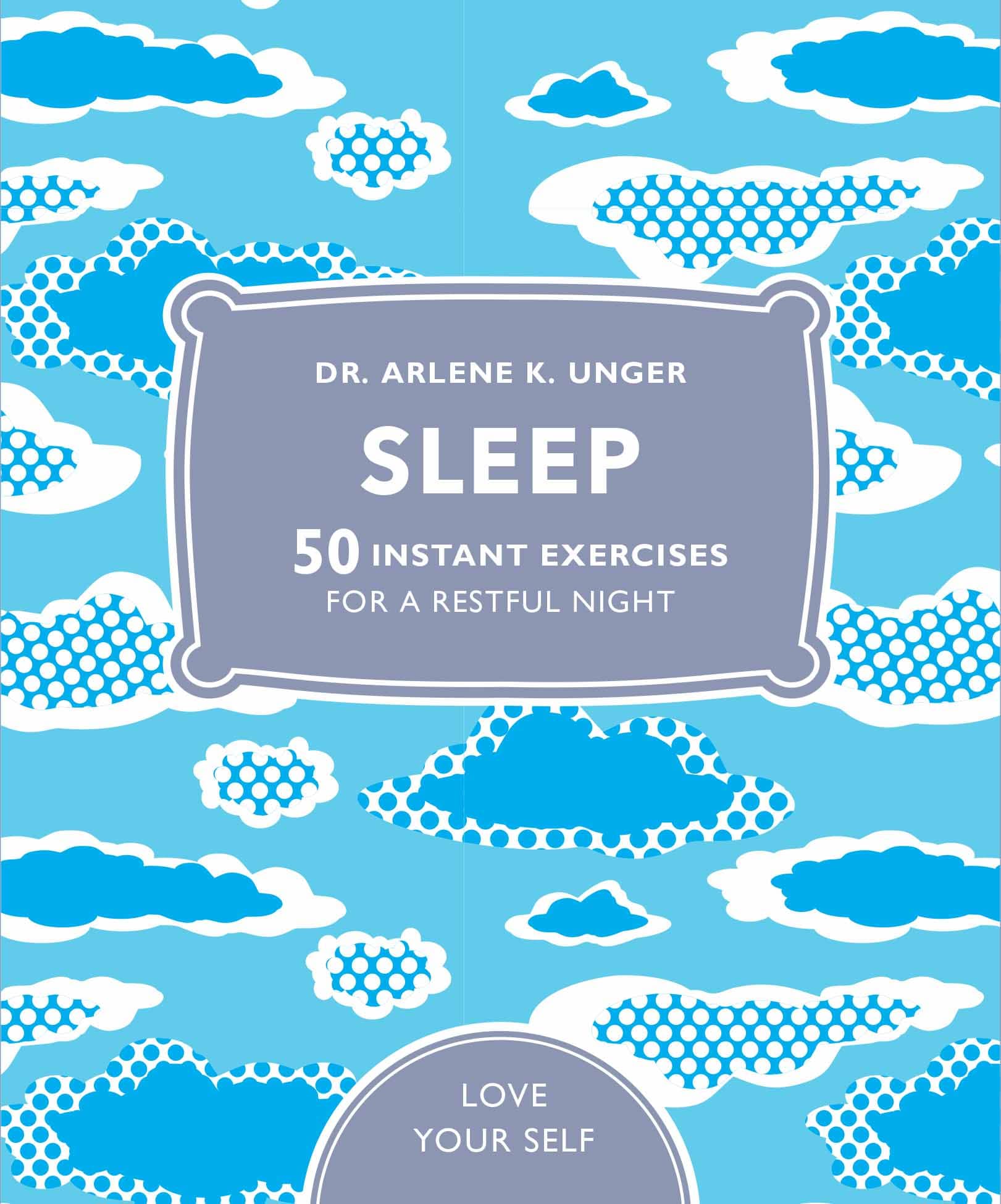 DR ARLENE K UNGER SLEEP INSTANT EXERCISES FOR A RESTFUL NIGHT - photo 1