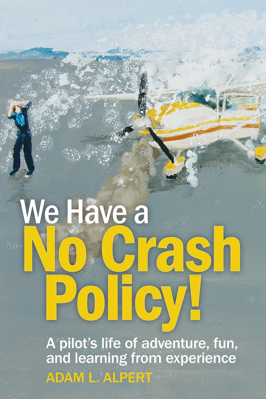 We Have a No Crash Policy by Adam L Alpert Aviation Supplies Academics - photo 1