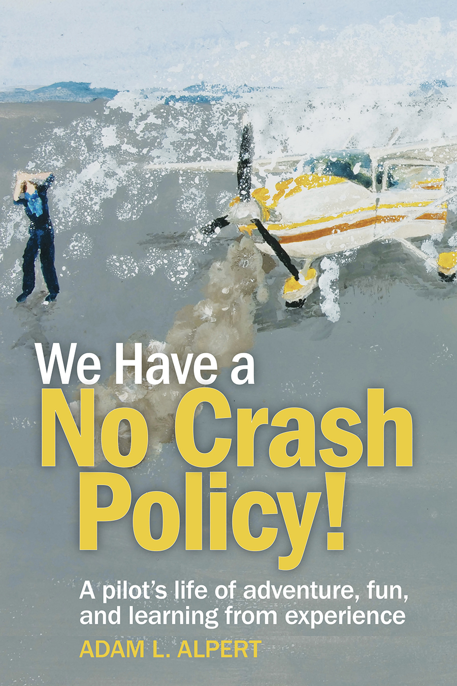 We Have a No Crash Policy by Adam L Alpert Aviation Supplies Academics - photo 2