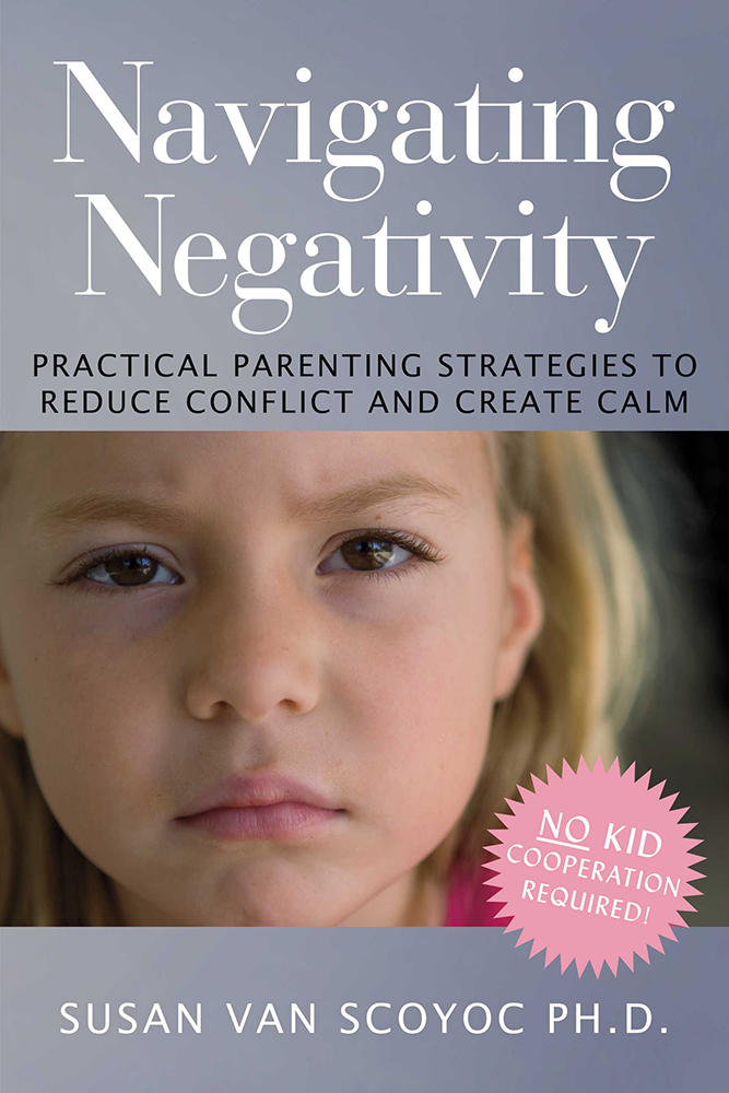 Navigating Negativity Practical Parenting Strategies to Reduce Conflict and - photo 1