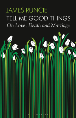 James Runcie - Tell Me Good Things: On Love, Death and Marriage