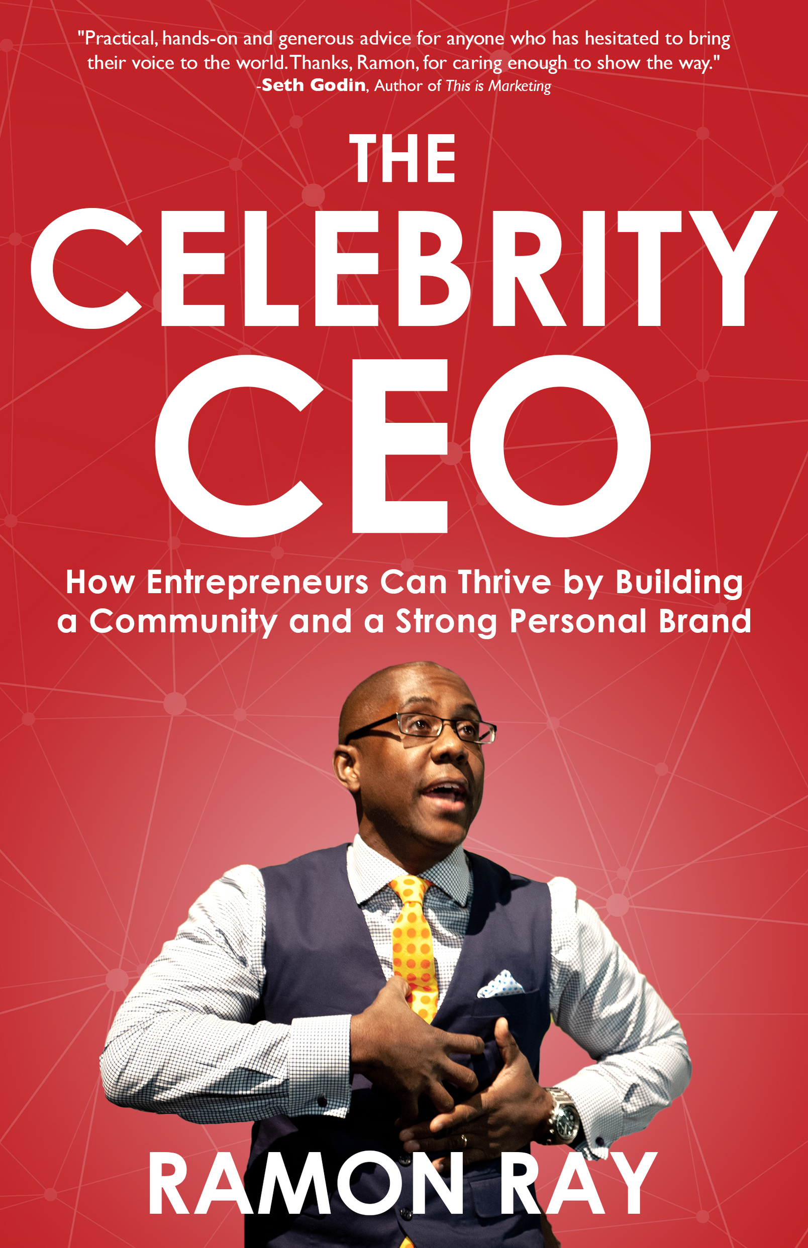 The Celebrity CEO How Entrepreneurs Can Thrive by Building a Community and a Strong Personal Brand - photo 1