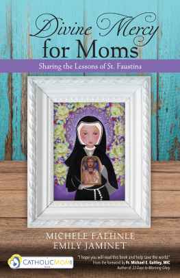 Michele Faehnle - Divine Mercy for Moms: Sharing the Lessons of St. Faustina