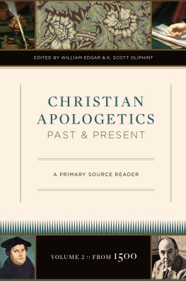 William Edgar - Christian Apologetics Past and Present (Volume 2, from 1500): A Primary Source Reader