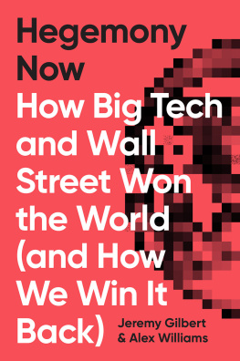 Alex Williams - Hegemony Now: How Big Tech and Wall Street Won the World (And How We Win it Back)