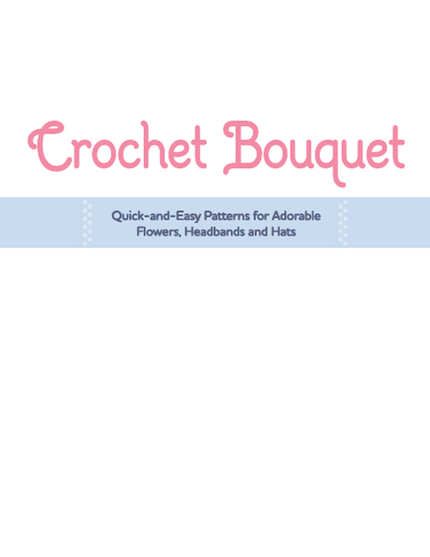 Introduction Crochet Bouquet Quick-and-Easy Patterns for Adorable Flowers - photo 2