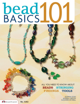 Donna Goss Bead Basics 101: All You Need To Know About Beads Stringing, Findings, Tools