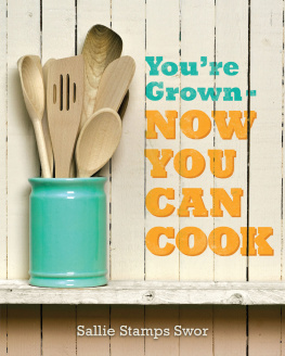 Sallie Swor Youre Grown: Now You Can Cook