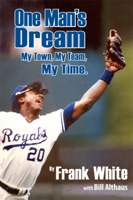 Frank White - One Mans Dream: My Town, My Team, My Time