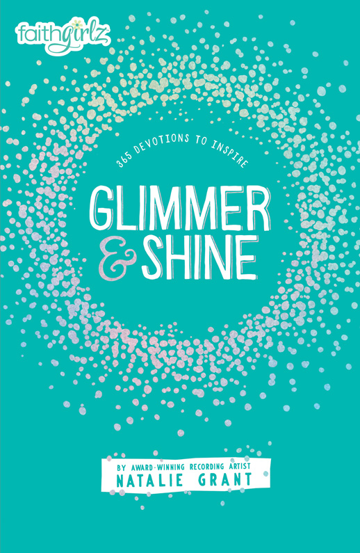 ZONDERKIDZ Glimmer and Shine Copyright 2017 by Natalie Grant Requests for - photo 1