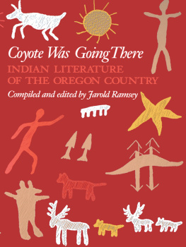 Jarold Ramsey - Coyote Was Going There: Indian Literature of the Oregon Country