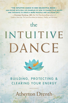 Atherton Drenth - The Intuitive Dance: Building, Protecting, and Clearing Your Energy