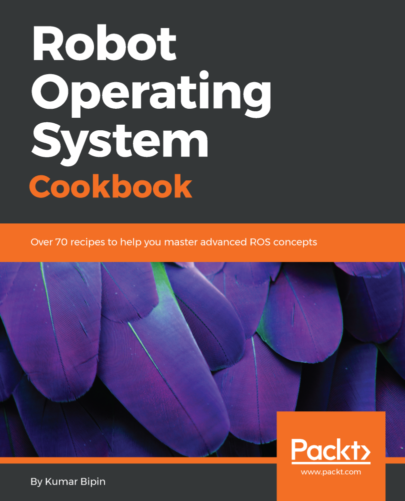 Robot Operating System Cookbook Over 70 recipes to help you master advanced - photo 1