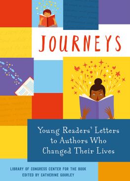 Library of Congress Center for the Book Journeys: Young Readers Letters to Authors Who Changed Their Lives