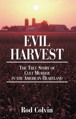 Rod Colvin - Evil Harvest: The True Story of Cult Murder in the American Heartland