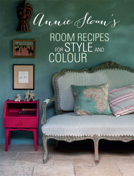 Annie Sloan - Annie Sloans Room Recipes for Style and Colour: World renowned paint effects guru and colour expert Annie Sloan considers what makes a successful interior