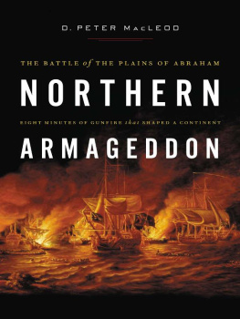 D. Peter MacLeod Northern Armageddon: The Battle of the Plains of Abraham