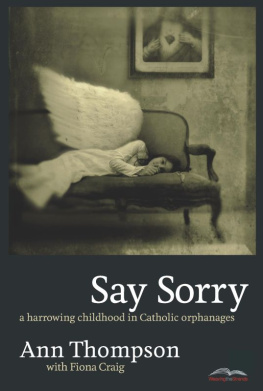 Ann Thompson Say Sorry: A Harrowing Childhood In Catholic Orphanages