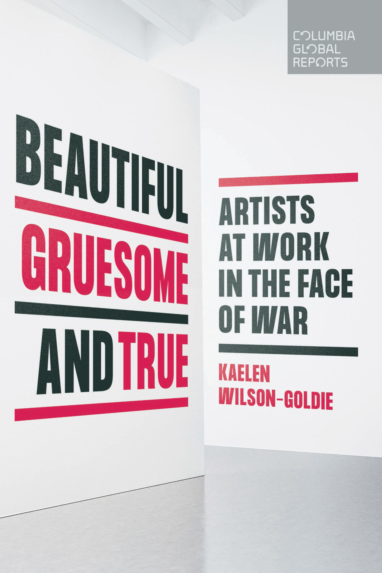 PRAISE FOR Beautiful Gruesome and True Kaelen Wilson-Goldie writes with - photo 1