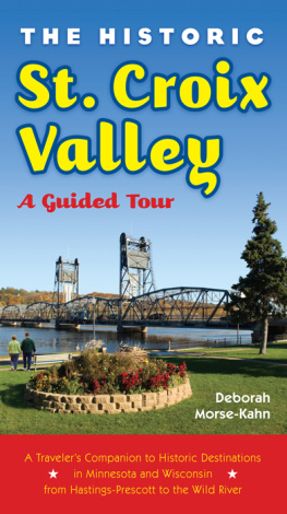 Deborah Morse-Kahn - The Historic St. Croix Valley: A Guided Tour