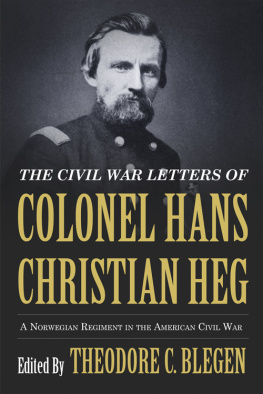 Theodore C. Blegen The Civil War Letters of Colonel Hans Christian Heg: A Norwegian Regiment in the American Civil War