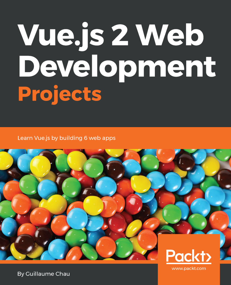 Vuejs 2 Web Development Projects Learn Vuejs by building 6 web apps - photo 1