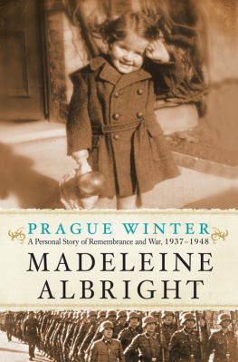 Madeleine Albright Prague Winter: A Personal Story of Remembrance and War, 1937-1948