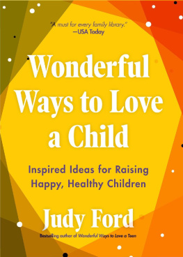 Judy Ford - Wonderful Ways to Love a Child: Inspired Ideas for Raising Happy, Healthy Children