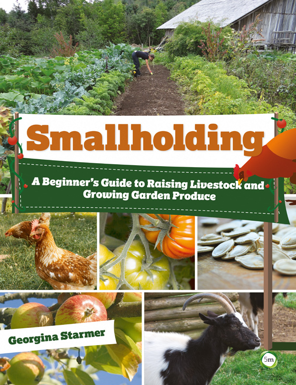 In this book the concept of smallholding covers everything from growing your - photo 1