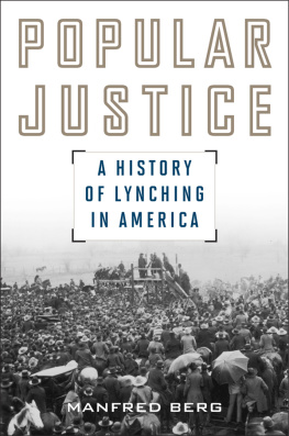 Manfred Berg - Popular Justice: A History of Lynching in America