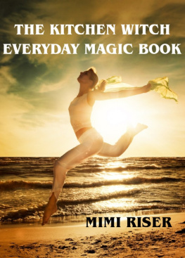 Mimi Riser - The Kitchen Witch Everyday Magic Book