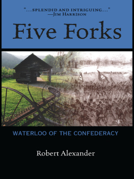 Robert Alexander Five Forks: Waterloo of the Confederacy