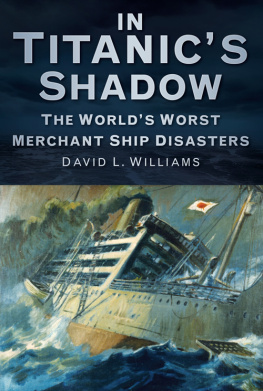 David Williams - In the Shadow of the Titanic: The Worlds Worst Merchant Ship Disasters