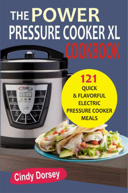 Cindy Dorsey The Power Pressure Cooker XL Cookbook: 121 Quick & Flavorful Electric Pressure Cooker Meals