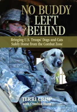 Terri Crisp - No Buddy Left Behind: Bringing U.S. Troops Dogs and Cats Safely Home from the Combat Zone