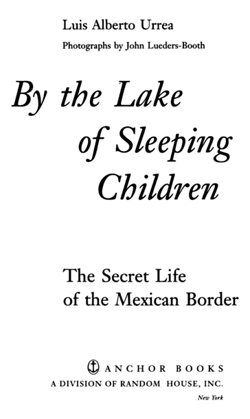 First Anchor Books Edition October 1996 Copyright 1996 by Luis Alberto Urrea - photo 2