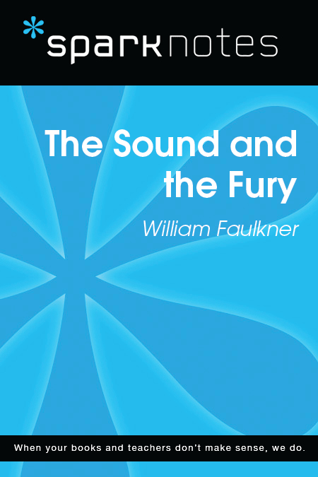 The Sound and the Fury William Faulkner 2003 2007 by Spark Publishing This - photo 1