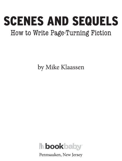 Scenes and Sequels How to write page-turning fiction Cover design by Toelke - photo 1